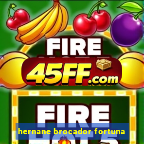 hernane brocador fortuna